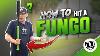 How To Hit A Fungo Without Looking Like An Idiot
